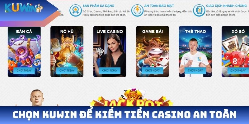 Chọn Kuwin để kiếm tiền casino an toàn